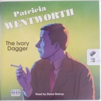 The Ivory Dagger written by Patricia Wentworth performed by Diana Bishop on Audio CD (Unabridged)